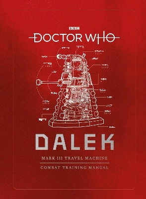 Doctor Who: Dalek Combat Training Manual - Mike Tucker, Gavin Rymill, Richard Atkinson