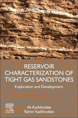Reservoir Characterization of Tight Gas Sandstones - Ali Kadkhodaie, Rahim Kadkhodaie