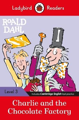 Ladybird Readers Level 3 - Roald Dahl - Charlie and the Chocolate Factory (ELT Graded Reader) - Roald Dahl,  Ladybird