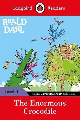 Ladybird Readers Level 3 - Roald Dahl - The Enormous Crocodile (ELT Graded Reader) - Roald Dahl,  Ladybird