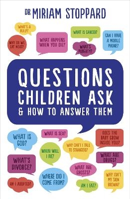 Questions Children Ask and How to Answer Them - Miriam Stoppard