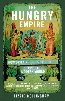 The Hungry Empire - Lizzie Collingham