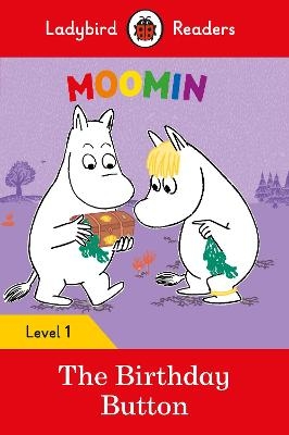 Ladybird Readers Level 1 - Moomin - The Birthday Button (ELT Graded Reader) -  Ladybird, Tove Jansson