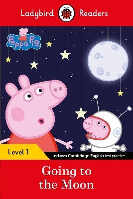 Ladybird Readers Level 1 - Peppa Pig - Peppa Pig Going to the Moon (ELT Graded Reader) -  Ladybird,  Peppa Pig