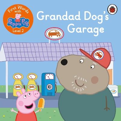 First Words with Peppa Level 2 - Grandad Dog’s Garage -  Peppa Pig