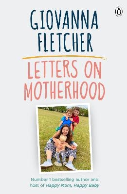 Letters on Motherhood - Giovanna Fletcher