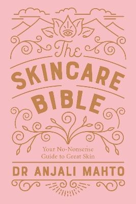 The Skincare Bible - Dr Anjali Mahto