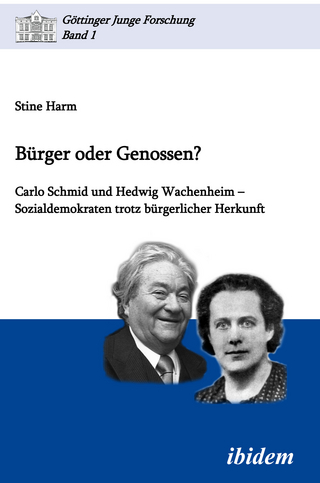 Bürger oder Genossen? Carlo Schmid und Hedwig Wachenheim - Sozialdemokraten trotz bürgerlicher Herkunft - Stine Harm