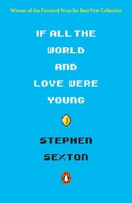If All the World and Love Were Young - Stephen Sexton