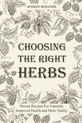 Choosing the Right Herbs - Ainsley Mcdaniel