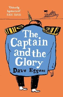 The Captain and the Glory - Dave Eggers