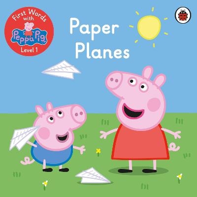 First Words with Peppa Level 1 - Paper Planes -  Peppa Pig