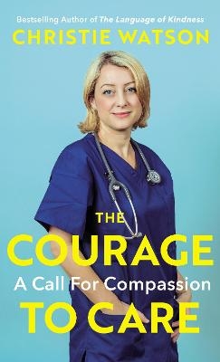 The Courage to Care - Christie Watson