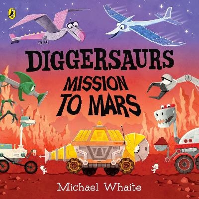 Diggersaurs: Mission to Mars - Michael Whaite