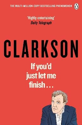 If You’d Just Let Me Finish - Jeremy Clarkson