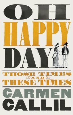 Oh Happy Day - Carmen Callil