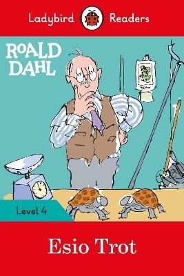 Ladybird Readers Level 4 - Roald Dahl - Esio Trot (ELT Graded Reader) - Roald Dahl,  Ladybird