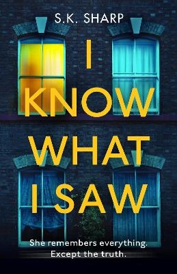 I Know What I Saw - S K Sharp