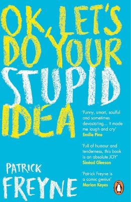 OK, Let's Do Your Stupid Idea - Patrick Freyne