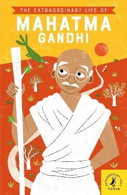 The Extraordinary Life of Mahatma Gandhi - Chitra Soundar