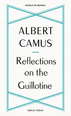 Reflections on the Guillotine - Albert Camus