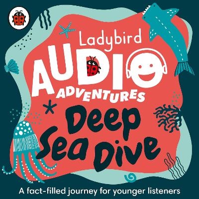 Ladybird Audio Adventures: Deep Sea Dive -  Ladybird