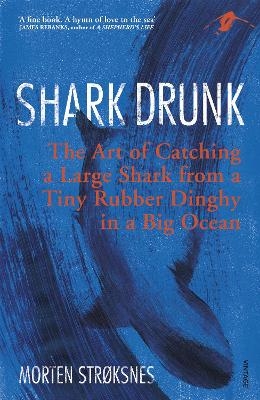 Shark Drunk - Morten Strøksnes