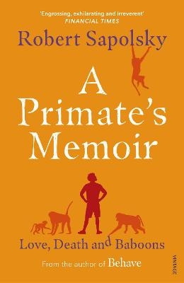 A Primate's Memoir - Robert M Sapolsky