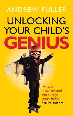 Unlocking Your Child's Genius - Andrew Fuller