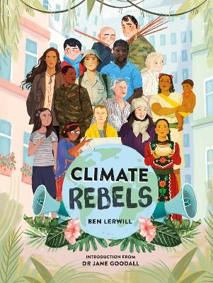 Climate Rebels - Ben Lerwill