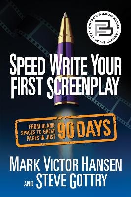 Speed Write Your First Screenplay - Mark Victor Hansen, Steve Gottry