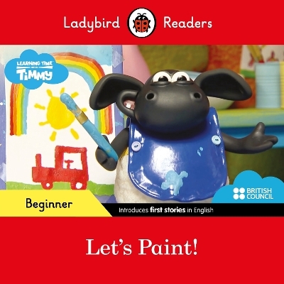Ladybird Readers Beginner Level - Timmy Time - Let's Paint! (ELT Graded Reader) -  Ladybird