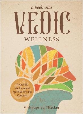 A Peek into Vedic Wellness - Vishnupriya Thacker