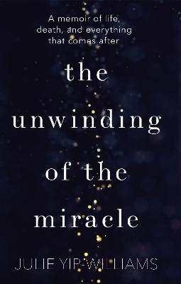 The Unwinding of the Miracle - Julie Yip-Williams