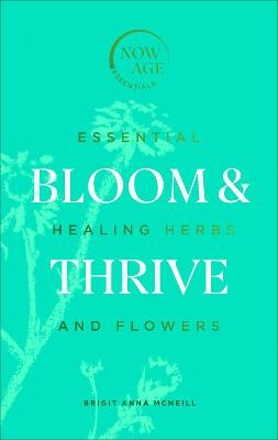 Bloom & Thrive - Brigit Anna McNeill