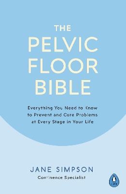The Pelvic Floor Bible - Jane Simpson
