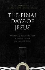 The Final Days of Jesus -  Andreas J. Köstenberger,  Justin Taylor