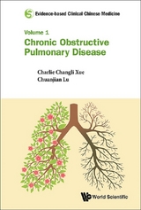 Evidence-based Clinical Chinese Medicine - Volume 1: Chronic Obstructive Pulmonary Disease -  Xue Charlie Changli Xue,  Lu Chuanjian Lu,  Shergis Johannah Shergis,  Wu Lei Wu
