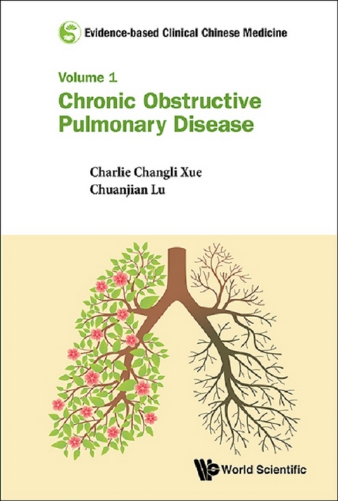 Evidence-based Clinical Chinese Medicine - Volume 1: Chronic Obstructive Pulmonary Disease -  Xue Charlie Changli Xue,  Lu Chuanjian Lu,  Shergis Johannah Shergis,  Wu Lei Wu