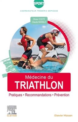 Médecine du triathlon : pratiques, recommandations, prévention - Olivier Coste, Claude Marblé