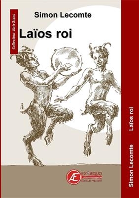 Laïos roi : théâtre - Simon Lecomte