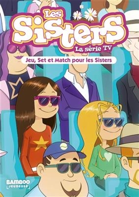 Les sisters : la série TV. Vol. 42. Jeu, set et match pour les sisters - Florane Poinot