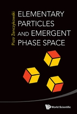 Elementary Particles And Emergent Phase Space -  Zenczykowski Piotr Zenczykowski