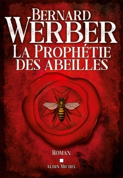 La prophetie des abeilles - Bernard Werber