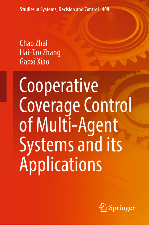 Cooperative Coverage Control of Multi-Agent Systems and its Applications - Chao Zhai, Hai-Tao Zhang, Gaoxi Xiao