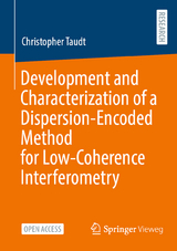 Development and Characterization of a Dispersion-Encoded Method for Low-Coherence Interferometry - Christopher Taudt