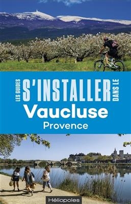 S'installer dans le Vaucluse : Provence - Philippe (1958-....) Thuru