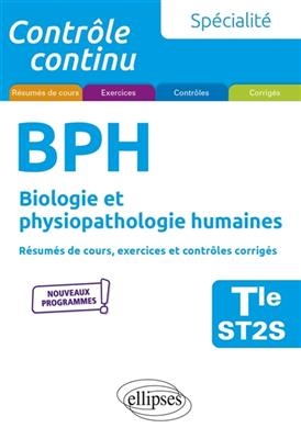 Spécialité BPH, biologie et physiopathologie humaines terminale ST2S : résumés de cours, exercices et contrôles corri... - Laurent Martorell