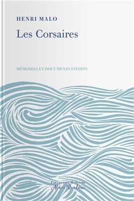 Les corsaires : mémoires et documents inédits - Henri (1868-1948) Malo