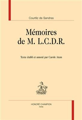 Mémoires de M. L.C.D.R. : contenant ce qui s'est passé de plus particulier sous le ministère du cardinal de Richelieu... - Gatien de (1644-1712) Courtilz de Sandras